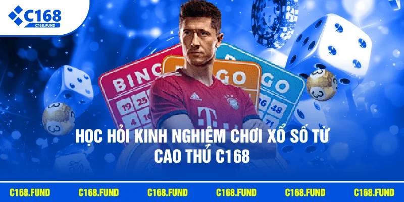 Xổ Số Nhanh C168 Với Kết Quả Minh Bạch Và Cập Nhật Liên Tục 2026 3 Học hỏi kinh nghiệm chơi xổ số từ cao thủ C168
