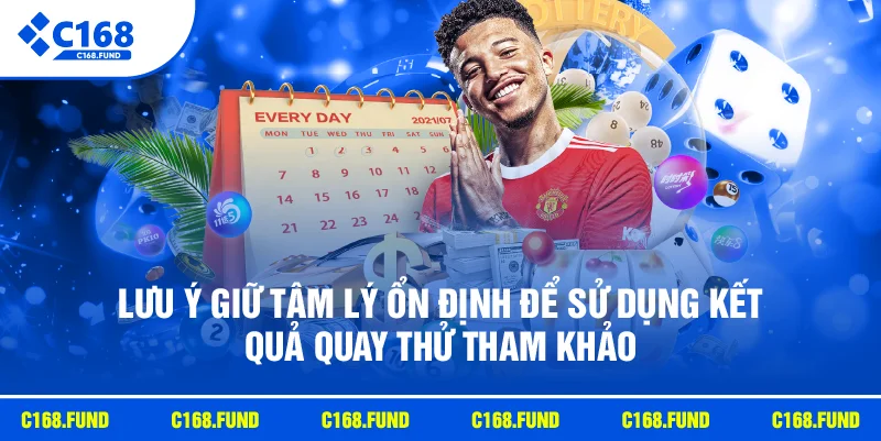 Quay Thử XSMB Hôm Nay Với Kết Quả Ngẫu Nhiên Nhanh 2026 4 Lưu ý giữ tâm lý ổn định để sử dụng kết quả quay thử tham khảo