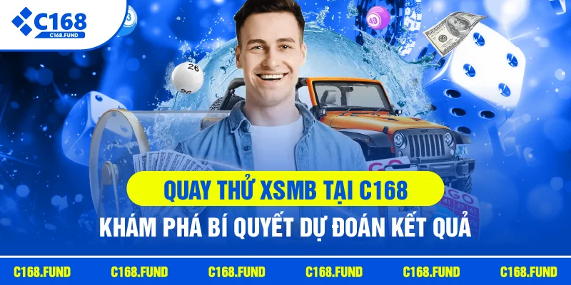 Quay Thử XSMB Hôm Nay Với Kết Quả Ngẫu Nhiên Nhanh 2026 1 quay thu xsmb c168 kham pha bi quyet du doan ket qua